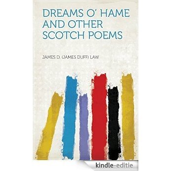 Dreams O' Hame and Other Scotch Poems [Kindle-editie]