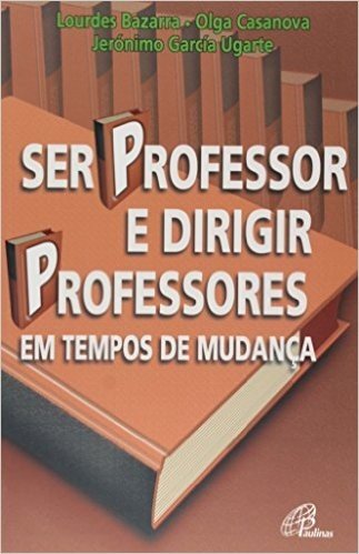 Ser Professor E Dirigir Professores Em Tempos De Mudanca
