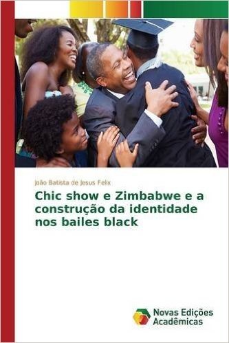 Chic Show E Zimbabwe E a Construcao Da Identidade Nos Bailes Black
