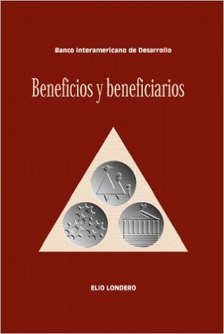 Beneficios y Beneficiarios: Una Introduccion a la Estimacion de Los Efectos Distributivos En El Analisis Costo Beneficio