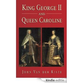 King George II and Queen Caroline [Kindle-editie]