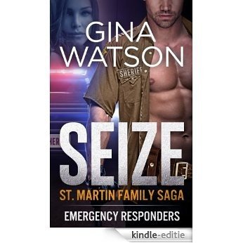 Seize (St. Martin Family Saga: Emergency Responders) Book 2 (English Edition) [Kindle-editie]