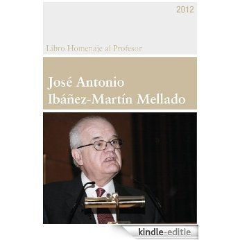 Libro Homenaje al Profesor José Antonio Ibáñez-Martín Mellado (Spanish Edition) [Kindle-editie]