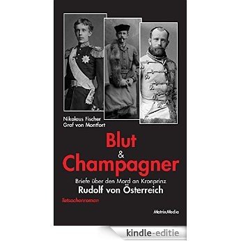 Blut und Champagner: Briefe über den Mord an Kronprinz Rudolf von Österreich (German Edition) [Kindle-editie] beoordelingen