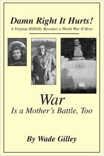 Damn Right It Hurts!: A Virginia Hillbilly Becomes a World War II Hero