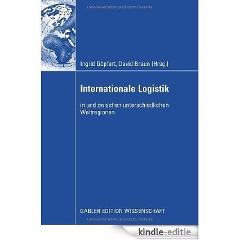 Internationale Logistik: in und zwischen unterschiedlichen Weltregionen [Kindle-editie]