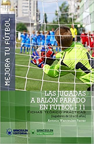 indir MEJORA TU FÚTBOL: Las jugadas a balón parado en Fútbol 11: Fichas Teórico-Prácticas para Jugadores de 13 a 15 años (Wanceulen Fútbol Formativo)