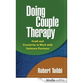 Doing Couple Therapy: Craft and Creativity in Work with Intimate Partners (The Guilford Family Therapy Series) [Kindle-editie]