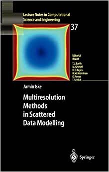 Multiresolution Methods in Scattered Data Modelling (Lecture Notes in Computational Science and Engineering (37), Band 37)