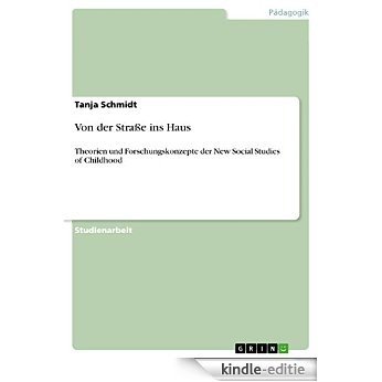 Von der Straße ins Haus: Theorien und Forschungskonzepte der New Social Studies of Childhood [Kindle-editie] beoordelingen