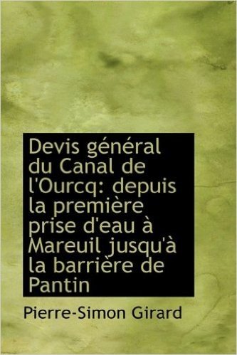 Devis G N Ral Du Canal de L'Ourcq: Depuis La Premi Re Prise D'Eau Mareuil Jusqu' La Barri Re de P baixar