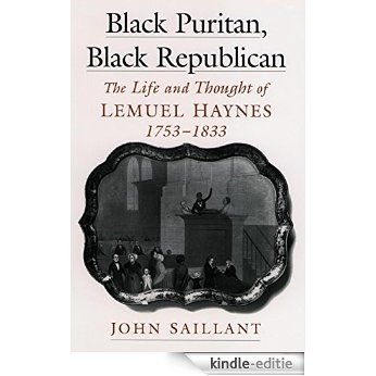 Black Puritan, Black Republican: The Life and Thought of Lemuel Haynes, 1753-1833 (Religion in America) [Kindle-editie]