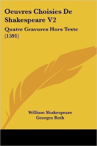 Oeuvres Choisies de Shakespeare V2: Quatre Gravures Hors Texte (1591)