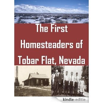 The First Homesteaders of Tobar Flat, Nevada (English Edition) [Kindle-editie]
