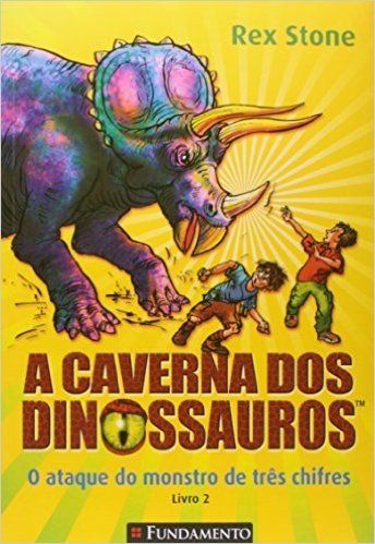 A Caverna dos Dinossauros. O Ataque do Monstro de Três Chifres. Livro 2