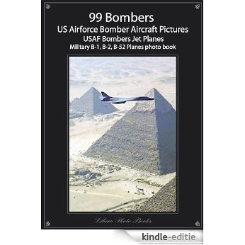 99 Bombers - US Airforce Bomber Aircraft Pictures, USAF Bombers Jet Planes, Military B-1, B-2, B-52 Airplanes photo book (English Edition) [Kindle-editie] beoordelingen