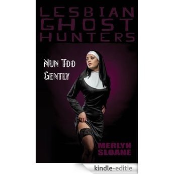 Nun Too Gently (Lesbian Ghost Hunters Book 4) (English Edition) [Kindle-editie]