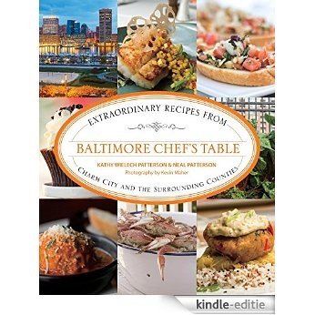 Baltimore Chef's Table: Extraordinary Recipes from Charm City and the Surrounding Counties [Kindle-editie]