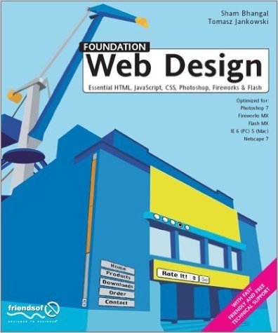 Foundation Web Design: Essential HTML, JavaScript, CSS, Photoshop, Fireworks and Flash
