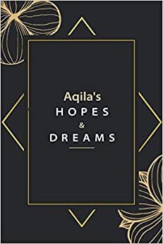 indir Aqila&#39;s Hopes And Dreams: Pretty Personalised Name Journal Gift for Wife,Sister,Daughter &amp; Girlfriend Named Aqila |Birthday notebook Gift | 6x9 Inches , 100 Pages