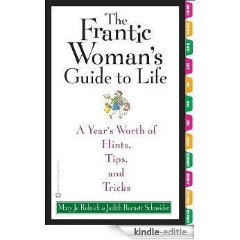 The Frantic Woman's Guide to Life: A Year's Worth of Hints, Tips, and Tricks (English Edition) [Kindle-editie]