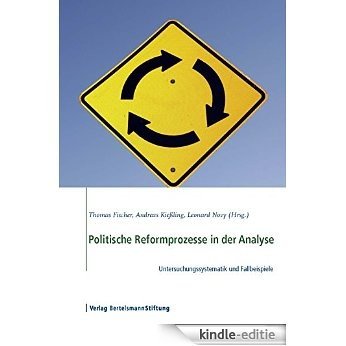 Politische Reformprozesse in der Analyse: Untersuchungssystematik und Fallbeispiele (German Edition) [Kindle-editie]