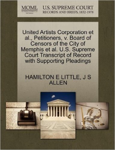 United Artists Corporation et al., Petitioners, V. Board of Censors of the City of Memphis et al. U.S. Supreme Court Transcript of Record with Support