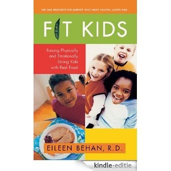 Fit Kids: Raising Physically and Emotionally Strong Kids with Real Food (English Edition) [Kindle-editie]