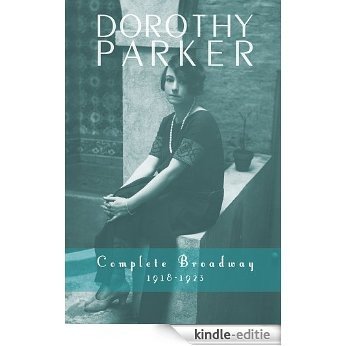 Dorothy Parker: Complete Broadway, 1918-1923 (English Edition) [Kindle-editie]