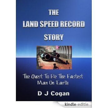 The Land Speed Record Story - The Quest To Be The Fastest Man On Earth (English Edition) [Kindle-editie] beoordelingen