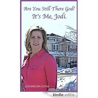 Are You Still There God? It's Me, Jodi.: A Mom's Journey Through Midlife And Peri-Menopause (English Edition) [Kindle-editie]