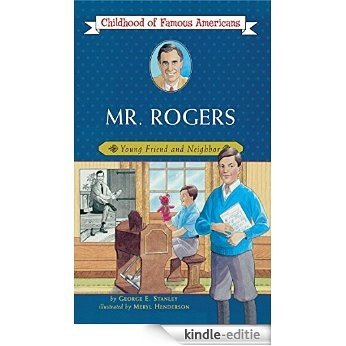 Mr. Rogers: Young Friend and Neighbor (Childhood of Famous Americans) (English Edition) [Kindle-editie]