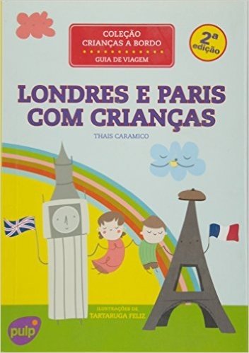 Londres e Paris com Crianças. Guia de Viagem - Coleção Crianças a Bordo