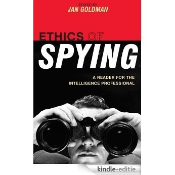 Ethics of Spying: A Reader for the Intelligence Professional (Security and Professional Intelligence Education Series) [Kindle-editie] beoordelingen