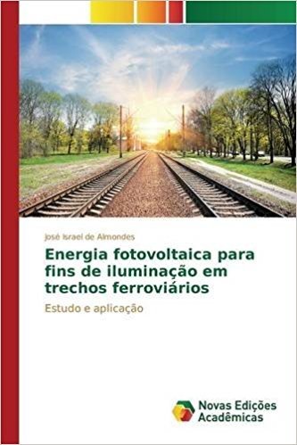 Energia Fotovoltaica Para Fins de Iluminacao Em Trechos Ferroviarios