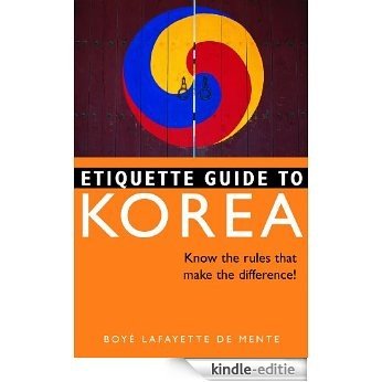 Etiquette Guide to Korea: Know the Rules that Make the Difference! [Kindle-editie]