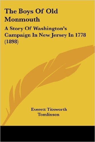 The Boys of Old Monmouth: A Story of Washington's Campaign in New Jersey in 1778 (1898)