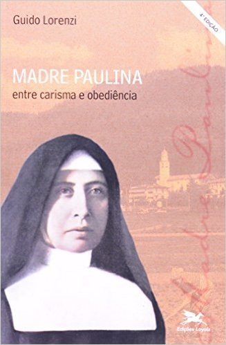 Madre Paulina Entre Carisma E Obediência