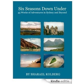 Six Seasons Down Under: 45 Weeks of Adventures in Sydney and Beyond (English Edition) [Kindle-editie]