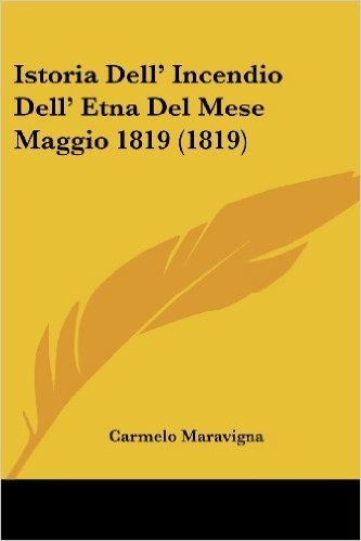 Istoria Dell' Incendio Dell' Etna del Mese Maggio 1819 (1819)