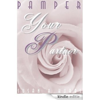 Pamper Your Partner: Thirty Days to a Romantic Relationship (English Edition) [Kindle-editie]