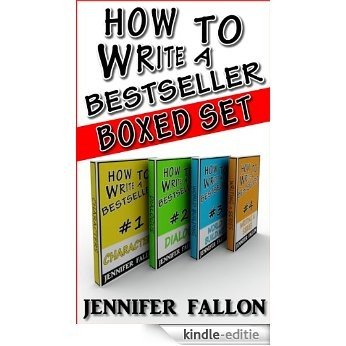 How to Write a Bestseller: Complete Boxed Set: Includes #1 Characters, #2 Dialogue, #3 World Building and #4 Series (English Edition) [Kindle-editie]