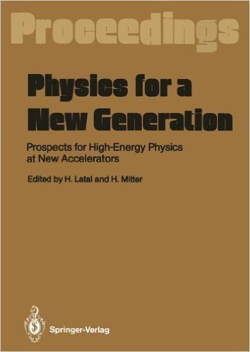 Physics for a New Generation: Prospects for High-Energy Physics at New Accelerators Proceedings of the XXVIII Int. Universitatswochen Fur Kernphysik, Schladming, Austria, March 1989