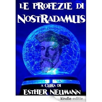 Le profezie di Nostradamus (con un saggio introduttivo di Esther Neumann) (Religioni e misticismo Vol. 6) (Italian Edition) [Kindle-editie]
