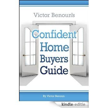 Victor Benoun's Confident Homebuyer's Guide (English Edition) [Kindle-editie]