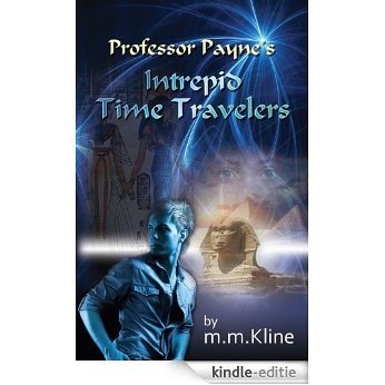 Professor Payne's Intrepid Time Travelers (A Leap Behind Book 1) (English Edition) [Kindle-editie]