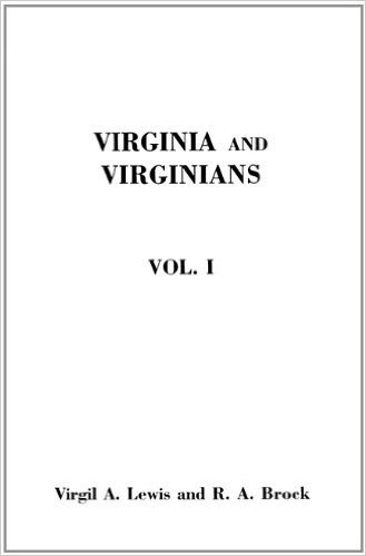 Virginia and Virginians, 1606-1888. in Two Volumes. Volume I