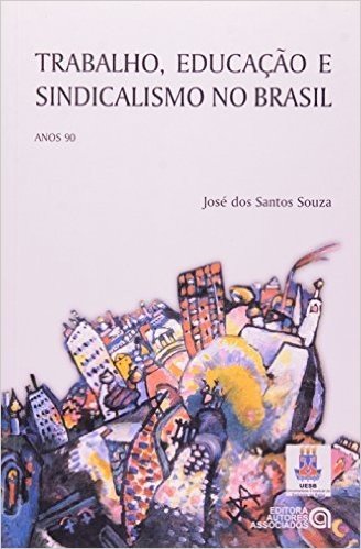 Trabalho, Educação e Sindicalismo no Brasil