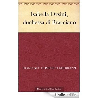 Isabella Orsini, duchessa di Bracciano (Italian Edition) [Kindle-editie]