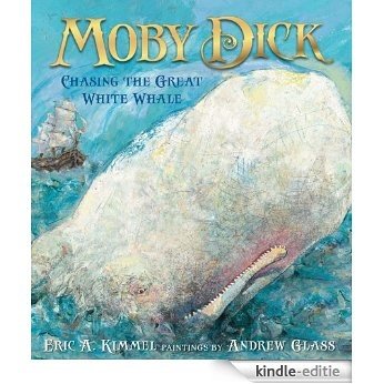 Moby Dick: Chasing the Great White Whale [Kindle-editie]